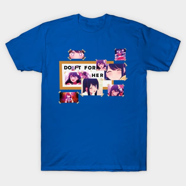 OSHI NO KO: DO IT FOR HER (WITHOUT BACKGROUND) T-Shirt by FunGangStore